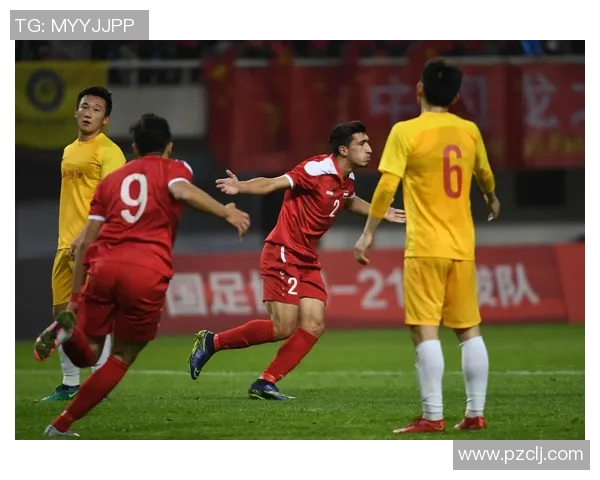 中国与叙利亚友谊赛精彩回顾展现两国足球实力与友谊的碰撞